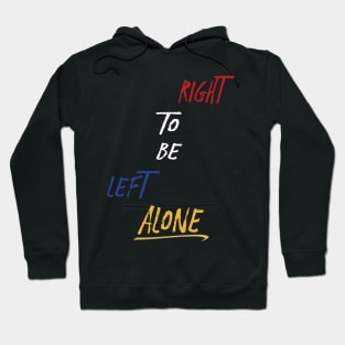 Right to Be Left Alone Hoodie